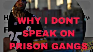 Why I don't speak on the "Big 4" prison gangs