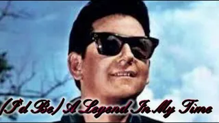 Roy Orbison   I'd Be A Legend In My Time