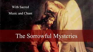 Sorrowful Mysteries with Sacred Music & Chant