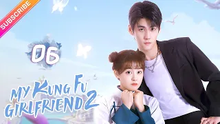 【Multi-sub】My Kung Fu Girlfriend 2 EP06 | Dawn Chen, Gao Maotong | Fresh Drama