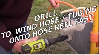 ✅USING DRILL TO WIND HOSE /TUBING ONTO HOSE REEL FAST