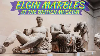 The Elgin Marbles at the British Museum - Controversial Statuary of the Parthenon in London