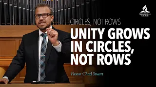 Sermon Replay // Unity Grows in Circles, Not Rows - Pr. Chad Stuart - Aug. 14, 2021