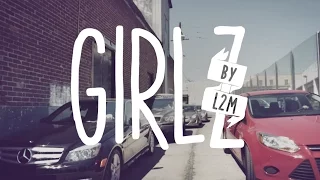 L2M - "GIRLZ" [Official Music Video]