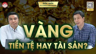 VÀNG LÀ TIỀN TỆ HAY TÀI SẢN? | #TCKD