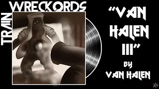 TRAINWRECKORDS: "Van Halen III" by Van Halen