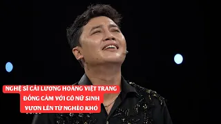 Nghệ sĩ cải lương Hoàng Việt Trang đồng cảm với cô nữ sinh nghèo vượt khó | Vì bạn xứng đáng