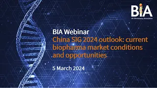 BIA Webinar - China SIG 2024 outlook: current biopharma market conditions and opportunities