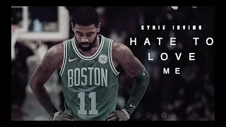 Kyrie Irving - HATE TO LOVE ME (Boston Celtics Mixtape)