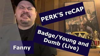 Fanny | Badge/Young and Dumb | Live (Reaction) | New band to the channel!