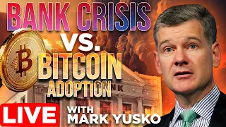 Bank Crisis vs Bitcoin Adoption w/ Mark Yusko