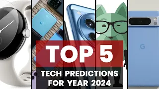 Top 5 New Tech Trends & Predictions 2024 Samsung Galaxy S24 Ultra Pixel 9 Apple iPhone 15