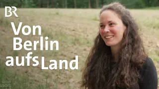 Von Berlin nach Thanheim: Laura Wagners Experiment Landleben | Zwischen Spessart und Karwendel | BR