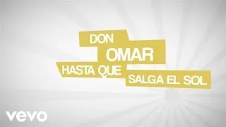 Don Omar - Hasta Que Salga El Sol (Lyric Video)