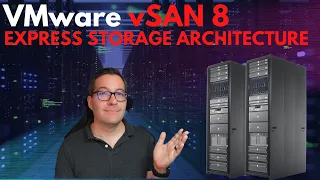 vSAN 8 New Features - Express Storage Architecture Explained!
