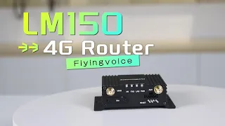 [Easy VoIP] 4G Ruggedized Router LM150 Introduction