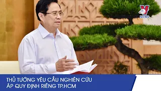 Tp. Hồ Chí Minh Xin Cơ Chế Riêng Để Mở Cửa - Phát Triển Kinh Tế, Thủ Tướng Chính Phủ Trả Lời - VNEWS