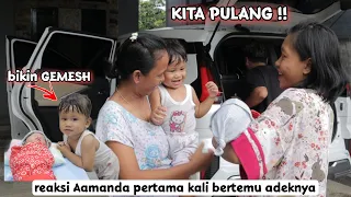 kita pulang !! reaksi pertama kali @Aamanda123 bertemu adeknya