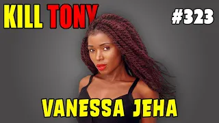 Vanessa Jeha - KILL TONY #323 - I like it soft and sloppy | Kilt Only