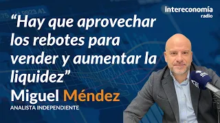 Miguel Méndez: “El Ibex está menos débil gracias a Telefóncia, ACS y los bancos”