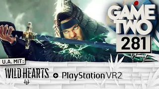 PlayStation VR 2, Wild Hearts, Tchia | GAME TWO #281