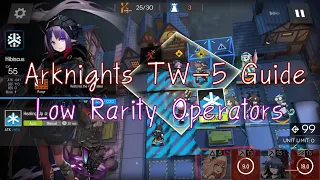 『Arknights』TW-5 Low Rarity Clear Guide