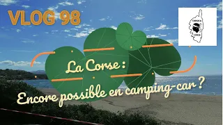 VLOG 98   La Corse est-ce encore possible en camping car ?
