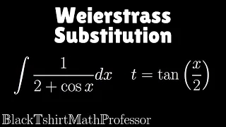 Weierstrass Substitution - Introduction (The Art of Integration)