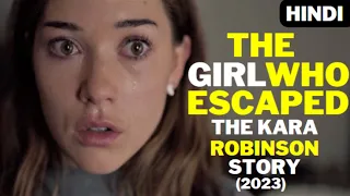 Is ‘The Girl Who Escaped: The Kara Robinson Story’ on Lifetime a True Story?