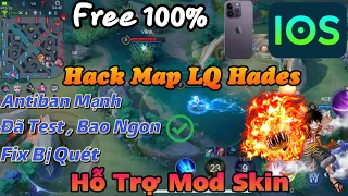 Hack Map LQ Hades Free Antiban Mạnh ,Đã Test Bao Ngon ,Fix Bị Quét, Hỗ Trợ Mod Skin - Cho IOS-HN Mod