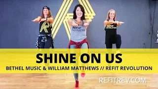 Shine On Us || Bethel Music & William Matthews || Dance Fitness Cool Down || REFIT® Revolution