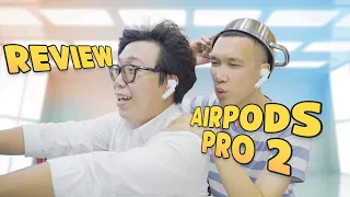 Đánh giá chi tiết AirPods Pro 2: vẫn là tai nghe tốt nhất cho hệ sinh thái Apple