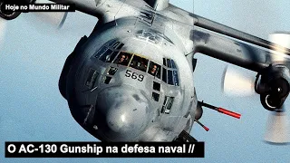 O AC-130 Gunship na defesa naval