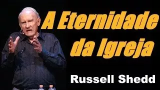 A Eternidade da Igreja Russell Shedd