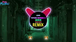 Love Potion Number 9 越南鼓 (Haozi Remix House Lak Tiktok 2023 DJ抖音版) 越南鼓卡点舞 || Hot Tiktok Douyin