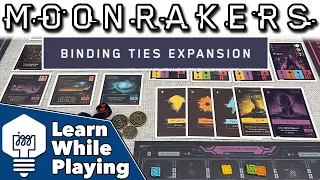 Moonrakers & Binding Ties expansion - Learn While Playing!