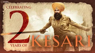 2 Years Of Kesari | Akshay Kumar | Parineeti Chopra | Anurag Singh