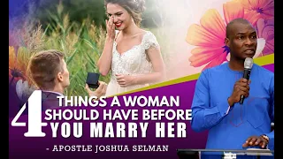 4 THINGS A WOMAN SHOULD HAVE BEFORE YOU MARRY HER-APOSTLE JOSHUA SELMAN