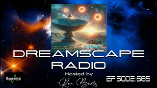 DREAMSCAPE RADIO hosted by Ron Boots: EPISODE 685, Featuring Mark Jenkins, Chuck Van Zyl  and more.