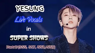 YESUNG (Super Junior) LIVE VOCALS in SUPER SHOWS (Part 2) SS5, SS7, SS8, SS9