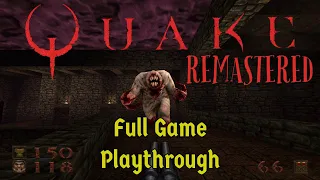 A Classic Reborn! Quake Remastered - Full Playthrough. [1440p, 60fps]