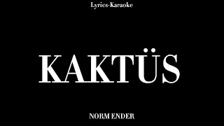 Norm Ender 'Kaktüs' Sözleri-Lyrics-Karaoke
