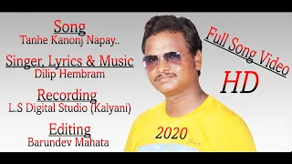 TANHE KANONJ NAPAY // NEW SANTHALI VIDEO SONG 2020 // DILIP HEMBRAM