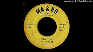 Bobby Lock - I'm A Trailer - MA & RO 45 (MO Trucker Country)