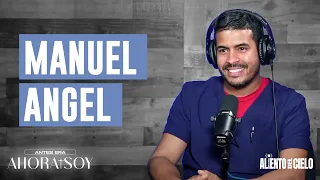 ANTES ERA AHORA SOY-  MANUEL ANGEL - ALIENTO DEL CIELO