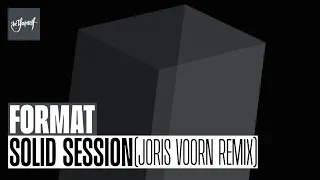 Format - Solid Session (Joris Voorn Remix) (Official Audio) [Be Yourself Music]