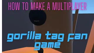 How to Make a Multiplayer Gorilla Tag Fan Game