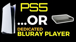 PS5 As A Bluray Player is NOT A Substitute For A Dedicated Bluray Player! -Here's Why!