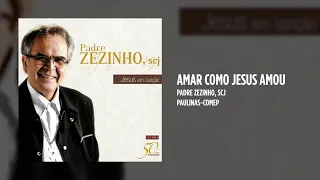 Padre Zezinho, scj - Amar como Jesus amou