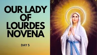 Day 5 - OUR LADY OF LOURDES NOVENA | Catholic Novena